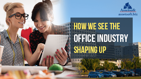 How We See The Office Industry Shaping Up 